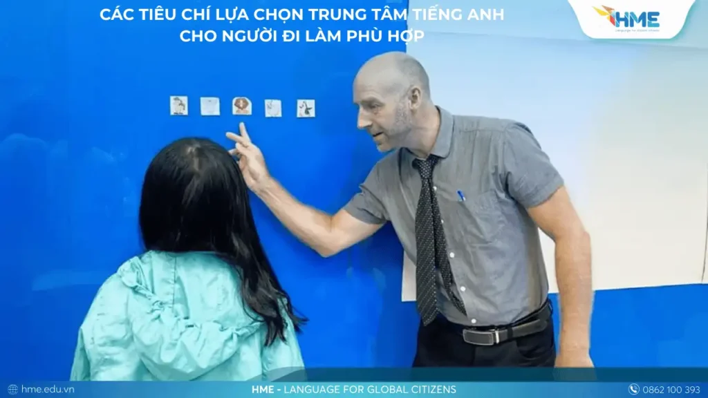 Các Tiêu Chí Lựa Chọn Trung Tâm Tiếng Anh Cho Người Đi Làm Phù Hợp