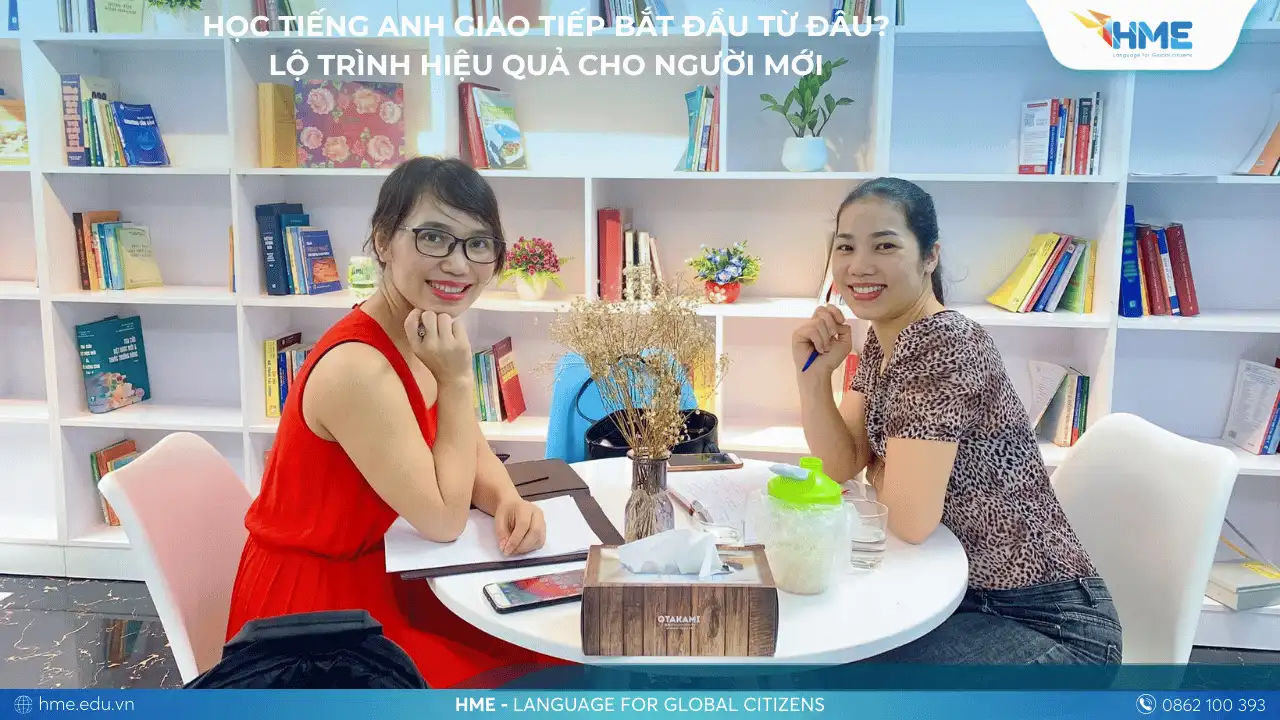 Học Tiếng Anh Giao Tiếp Bắt Đầu Từ Đâu? Lộ Trình Hiệu Quả Cho Người Mới