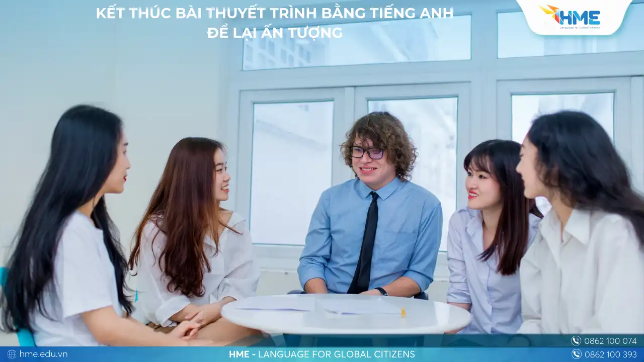 Kết Thúc Bài Thuyết Trình Bằng Tiếng Anh Để Lại Ấn Tượng