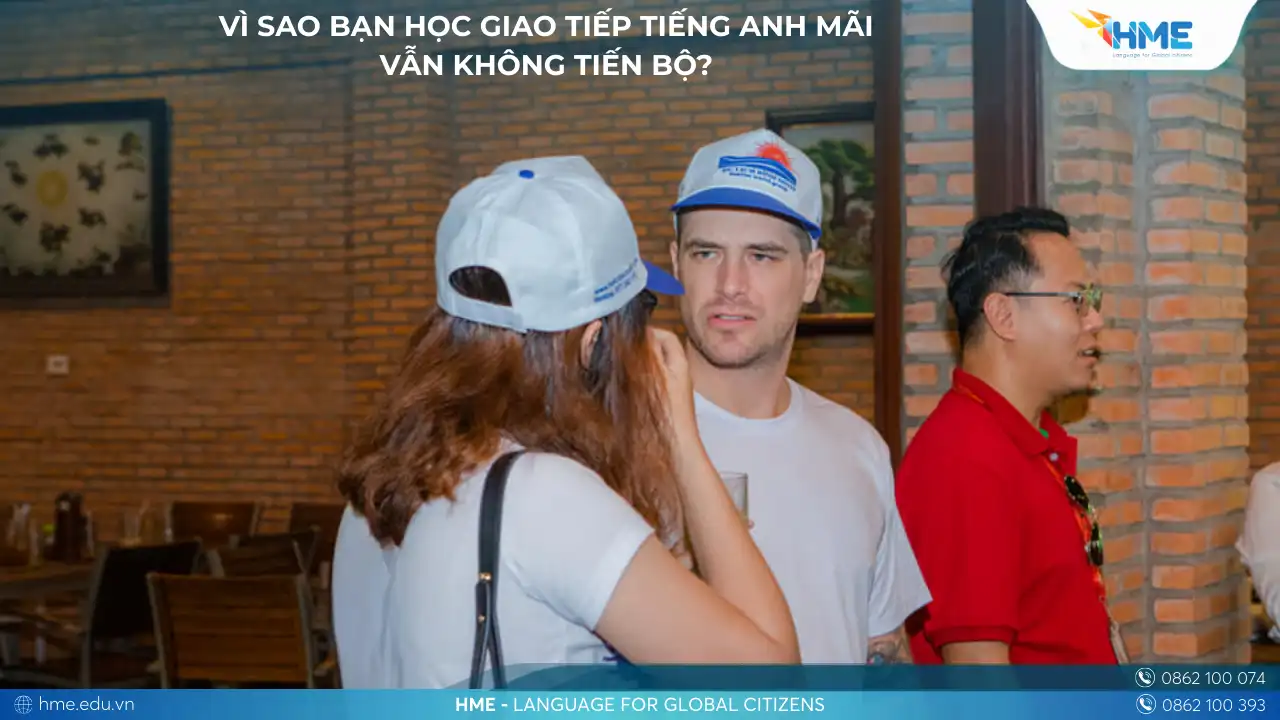 Vì Sao Bạn Học Giao Tiếp Tiếng Anh Mãi Vẫn Không Tiến Bộ (1)