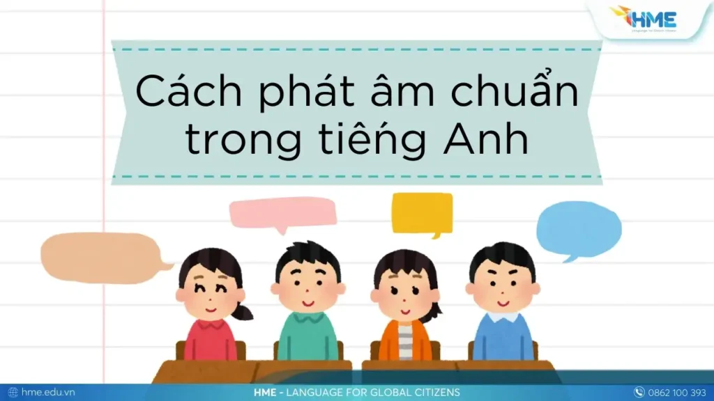 Cách phát âm tiếng Anh chuẩn – Quy tắc và bí quyết hiệu quả