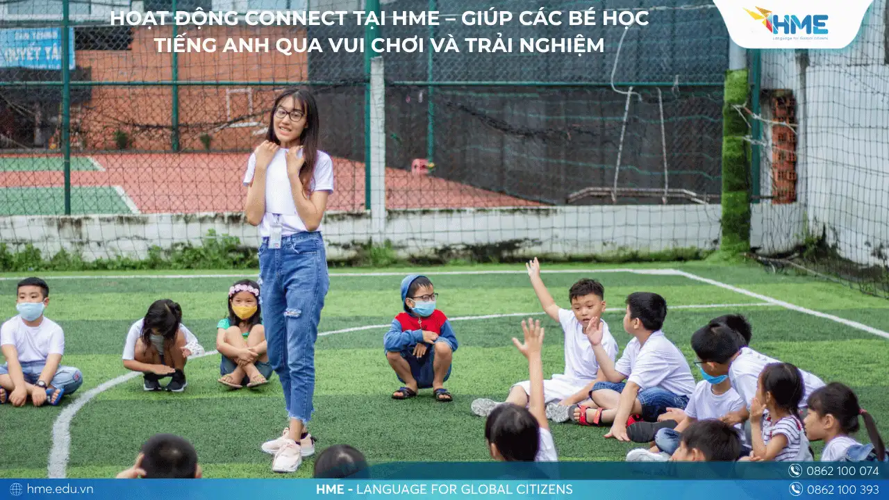 Hoạt động Connect tại HME – Giúp các bé học tiếng Anh qua vui chơi và trải nghiệm