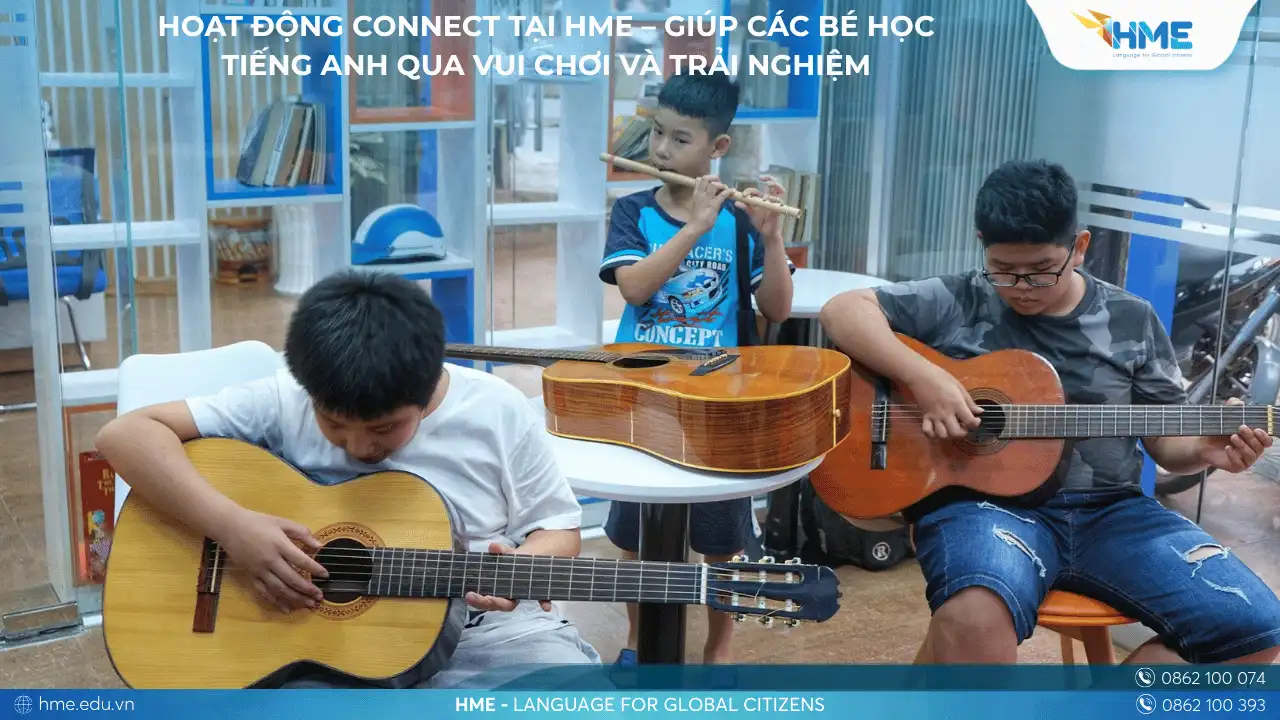 Hoạt động Connect tại HME – Giúp các bé học tiếng Anh qua vui chơi và trải nghiệm