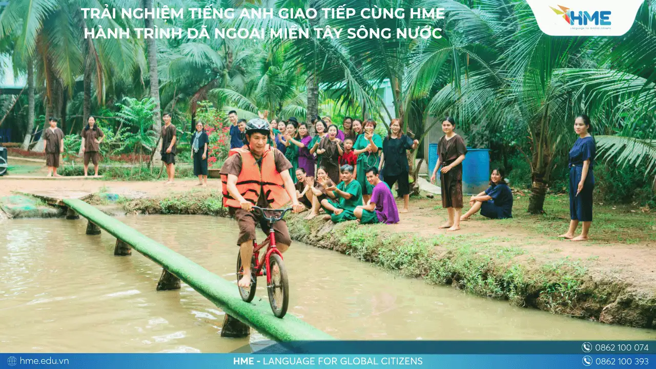 Trải nghiệm tiếng Anh giao tiếp cùng HME – Hành trình dã ngoại miền Tây sông nước