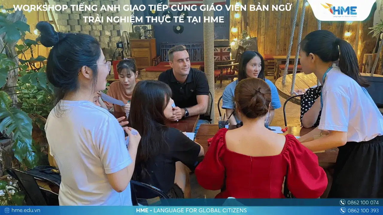 Workshop tiếng Anh giao tiếp cùng giáo viên bản ngữ – Trải nghiệm thực tế tại HME