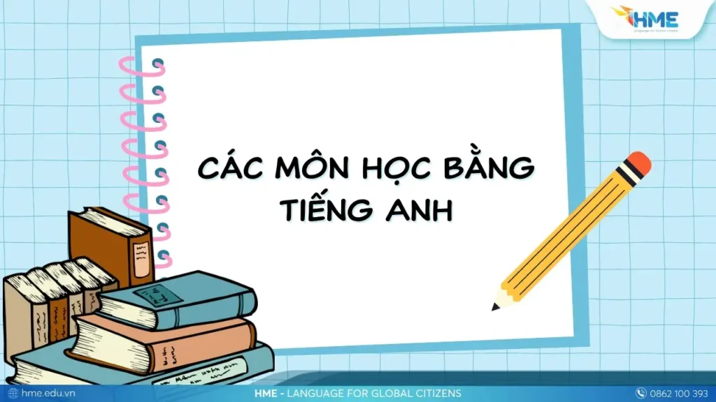 Học nhanh từ vựng các môn học bằng tiếng Anh
