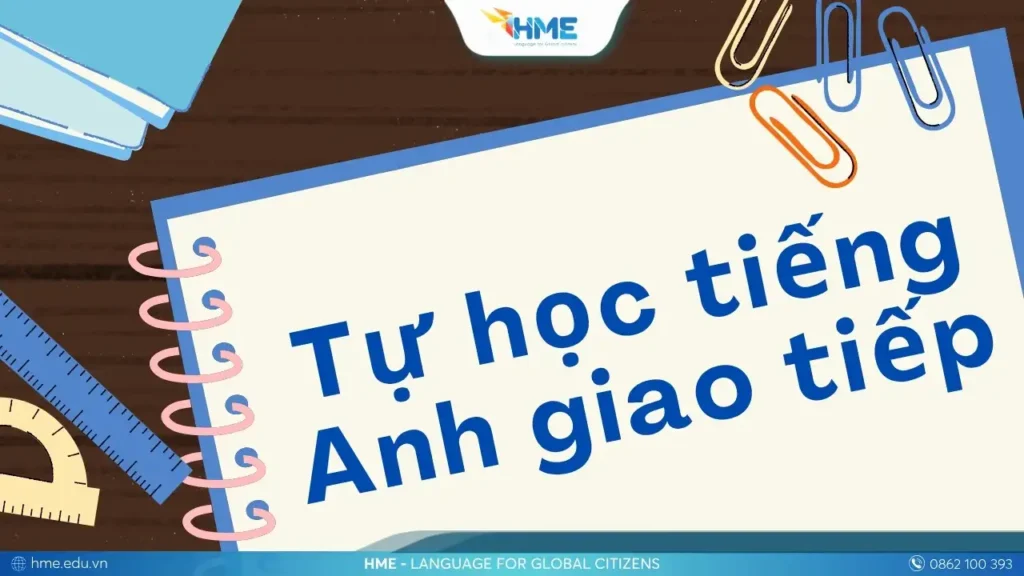 Hướng dẫn tự học tiếng Anh giao tiếp hiệu quả tại nhà