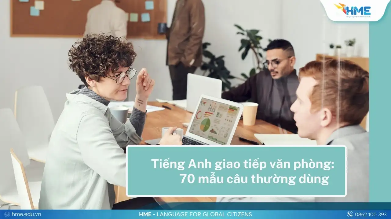 Tiếng Anh giao tiếp văn phòng: 70 mẫu câu thường dùng giúp bạn tự tin nơi làm việc