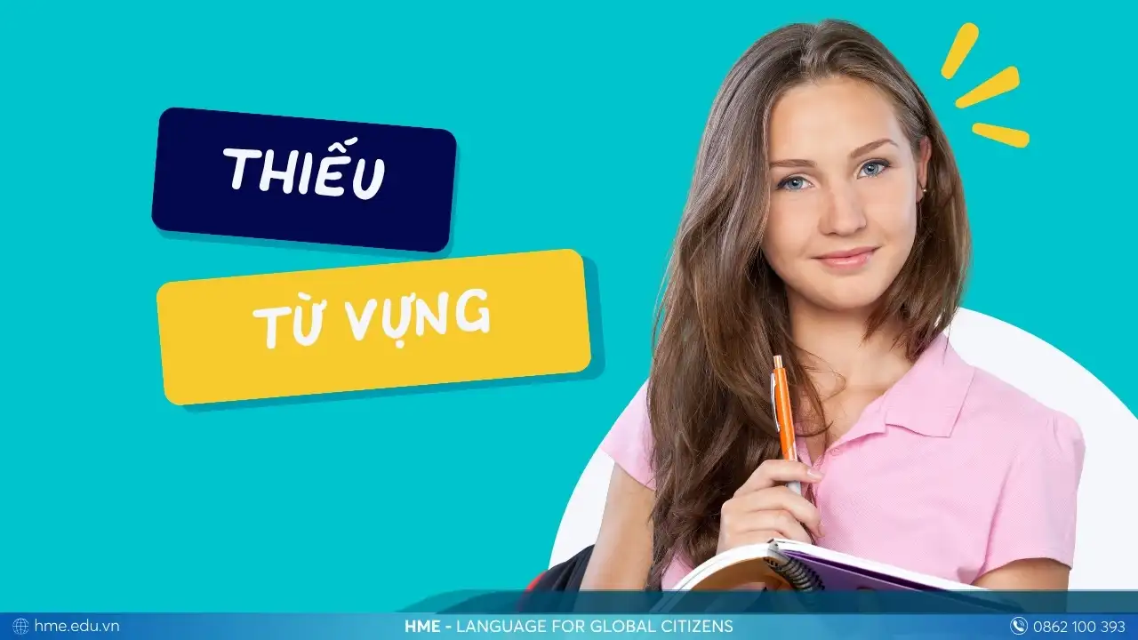 Lỗi thường gặp khi học tiếng Anh giao tiếp: Thiếu vốn từ vựng thực tế