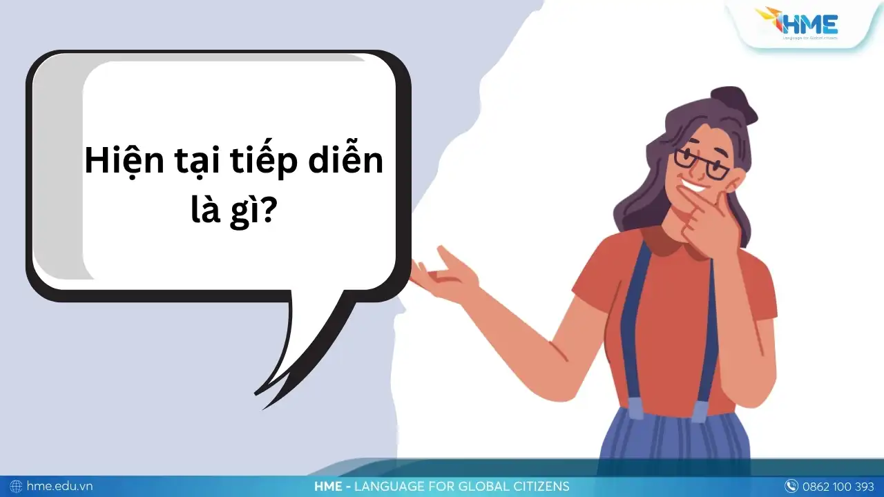 Hiện tại tiếp diễn (Present Continuous) là gì? 20 ví dụ thực tế