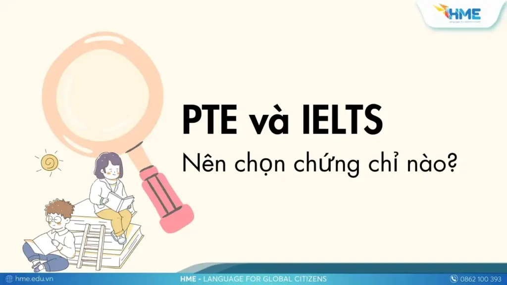 So sánh PTE và IELTS: Nên chọn chứng chỉ nào?